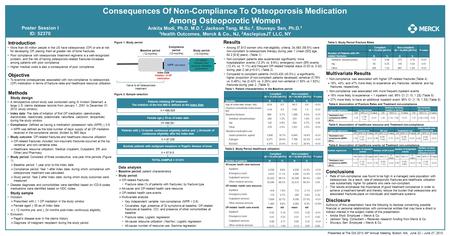 Consequences Of Non-Compliance To Osteoporosis Medication Among Osteoporotic Women Ankita Modi, Ph.D, M.D. 1, Jackson Tang, M.Sc. 2, Shuvayu Sen, Ph.D.