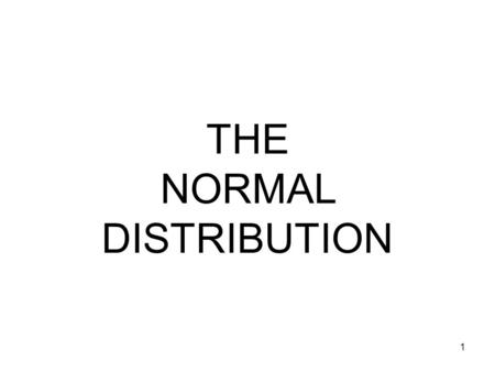 THE NORMAL DISTRIBUTION
