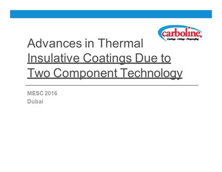 Advances in Thermal Insulative Coatings Due to Two Component Technology MESC 2016 Dubai.