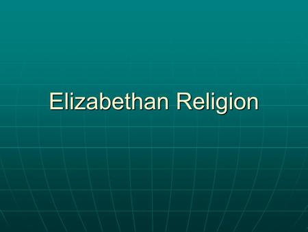 Elizabethan Religion. Religions in England All people in England were CHRISTIANS of some description. All people in England were CHRISTIANS of some description.