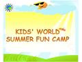This summer KWNS TEAM prepared for your children an unforgettable holiday. KIDS’ WORLD SUMMER FUN CAMP will have 8 weeks: from 2nd of July until the 24th.
