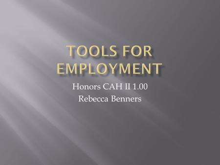 Honors CAH II 1.00 Rebecca Benners. Must include the following 1. Name – full and legal name 2. Address – no abbreviations (St., Dr., N., etc.) 3. Company.