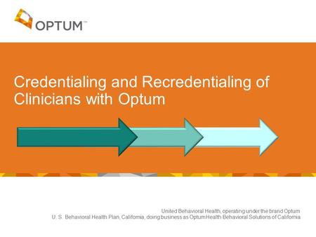 United Behavioral Health, operating under the brand Optum U. S. Behavioral Health Plan, California, doing business as OptumHealth Behavioral Solutions.