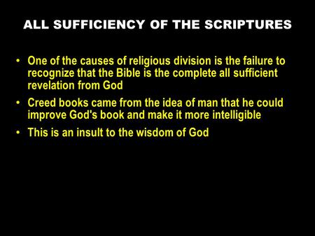 One of the causes of religious division is the failure to recognize that the Bible is the complete all sufficient revelation from God Creed books came.