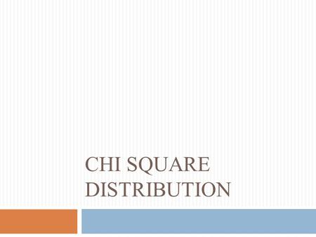 CHI SQUARE DISTRIBUTION. The Chi-Square (  2 ) Distribution The chi-square distribution is the probability distribution of the sum of several independent,