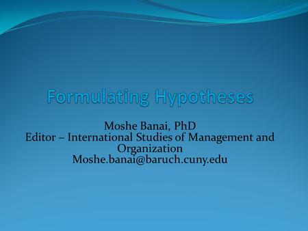 Moshe Banai, PhD Editor – International Studies of Management and Organization