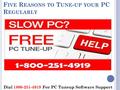 F IVE R EASONS TO T UNE - UP YOUR PC R EGULARLY Dial 1800-251-4919 For PC Tuneup Software Support.