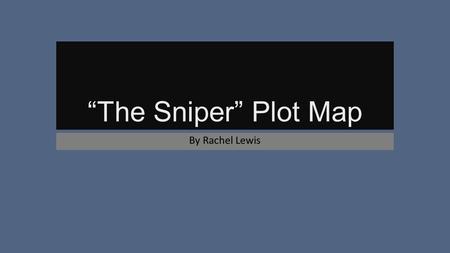 “The Sniper” Plot Map By Rachel Lewis.