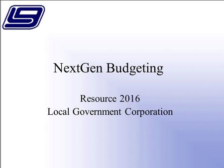 NextGen Budgeting Resource 2016 Local Government Corporation.