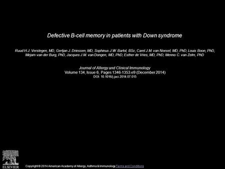 Defective B-cell memory in patients with Down syndrome Ruud H.J. Verstegen, MD, Gertjan J. Driessen, MD, Sophinus J.W. Bartol, BSc, Carel J.M. van Noesel,