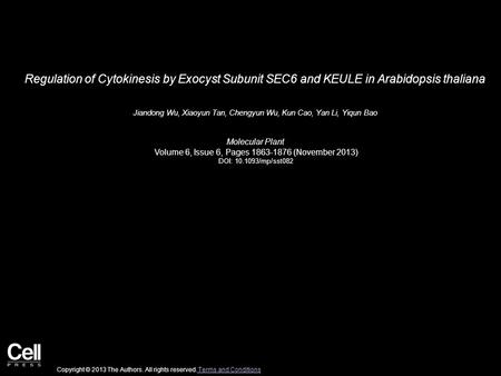 Regulation of Cytokinesis by Exocyst Subunit SEC6 and KEULE in Arabidopsis thaliana Jiandong Wu, Xiaoyun Tan, Chengyun Wu, Kun Cao, Yan Li, Yiqun Bao Molecular.