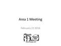 Area 1 Meeting February 22 2016. Agenda New Umpire Introductions Assignors – Expectations for the Season Playoff Requirement – Available Scrimmages.