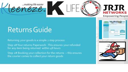 Returns Guide Returning your goods is a simple 2 step process: Step 1# Your returns Paperwork - This ensures your refunded for any item being returned.