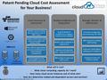 Patent Pending Cloud Cost Assessment for Your Business! Cloud Discovery & Assessment Identify resources being used and what it costs in AWS / Azure Analyze.