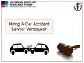 Hiring A Car Accident Lawyer Vancouver. Car Accident Injury Lawyer Sometimes being involved in a car accidents is one of the scariest thing that anyone.