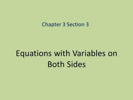 Equations with Variables on Both Sides Chapter 3 Section 3.
