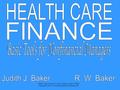 Health Care Finance by Judith J. Baker and R.W. Baker. Copyright © 2011 by Jones and Bartlett Publishers, Inc.