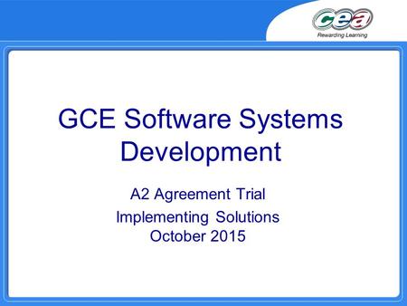 GCE Software Systems Development A2 Agreement Trial Implementing Solutions October 2015.