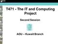 T471 - The IT and Computing Project AOU – Kuwait Branch Second Session.