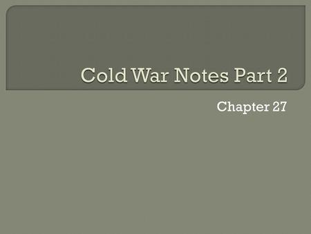 Chapter 27.  The fate of Germany became a source of heated contention between the Soviets and the West  After WWII, the Allied powers had divided Germany.