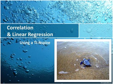 Correlation & Linear Regression Using a TI-Nspire.