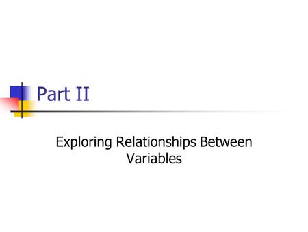 Part II Exploring Relationships Between Variables.