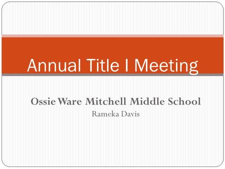 Ossie Ware Mitchell Middle School Rameka Davis Annual Title I Meeting.