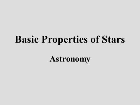 Astronomy Basic Properties of Stars. Kirchhoff’s Three Kinds of Spectra.
