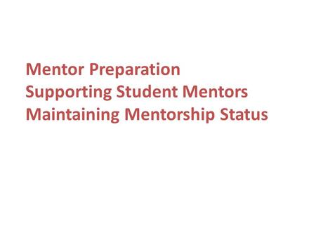 Mentor Preparation Supporting Student Mentors Maintaining Mentorship Status.