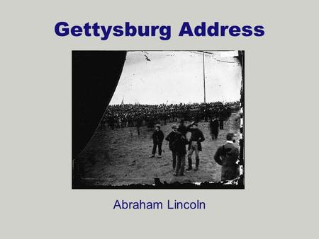 Gettysburg Address Abraham Lincoln.