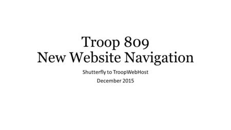 Troop 809 New Website Navigation Shutterfly to TroopWebHost December 2015.