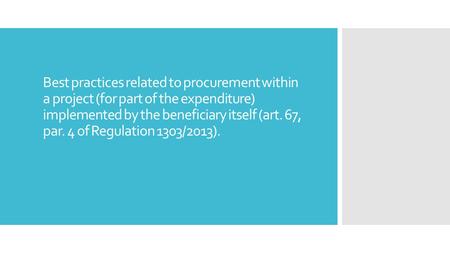 Best practices related to procurement within a project (for part of the expenditure) implemented by the beneficiary itself (art. 67, par. 4 of Regulation.