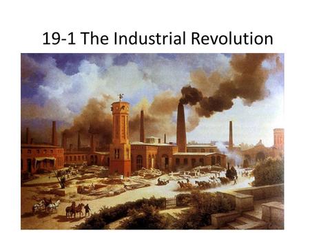 19-1 The Industrial Revolution