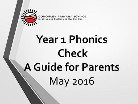 Year 1 Phonics Check A Guide for Parents May 2016.