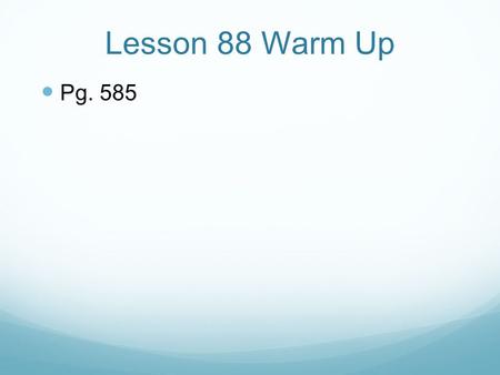 Lesson 88 Warm Up Pg. 585. Course 3 Lesson 88 Review of Proportional and Non- Proportional Relationships.