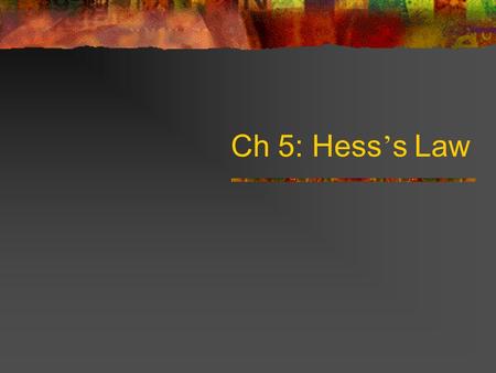 Ch 5: Hess ’ s Law. Hess ’ s Law states.. “ the enthalpy change for a chem rxn is the same whether the rxn takes place in one step or several steps ”