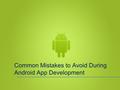Common Mistakes to Avoid During Android App Development.