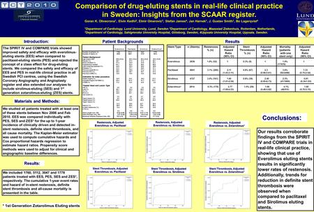 Comparison of drug-eluting stents in real-life clinical practice in Sweden: Insights from the SCAAR register. Goran K. Olivecrona 1, Elvin Kedhi 2, Elmir.
