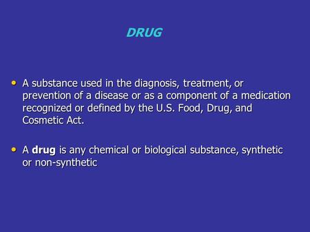 A substance used in the diagnosis, treatment, or prevention of a disease or as a component of a medication recognized or defined by the U.S. Food, Drug,