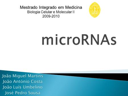 Mestrado Integrado em Medicina Biologia Celular e Molecular II 2009-2010.