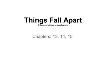 Things Fall Apart A Beginner’s Guide to Yam Farming Chapters: 13, 14, 15,