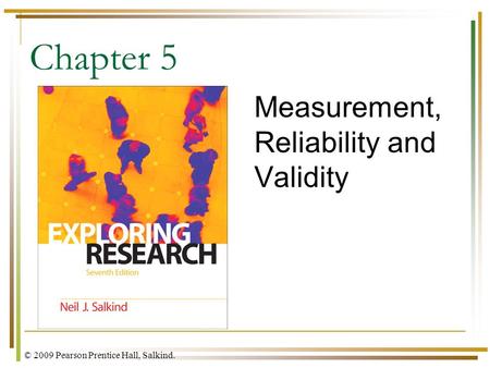 © 2009 Pearson Prentice Hall, Salkind. Chapter 5 Measurement, Reliability and Validity.