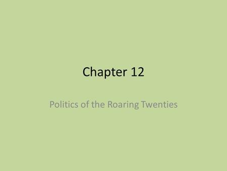 Chapter 12 Politics of the Roaring Twenties. Section 1 Americans Struggle with Postwar Issues.