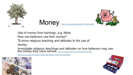 Money   Use of money from earnings, e.g. tithes How can believers use.