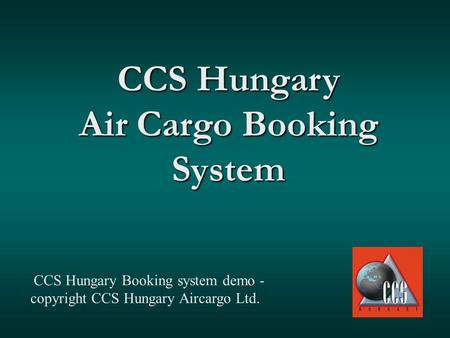 CCS Hungary Booking system demo - copyright CCS Hungary Aircargo Ltd.