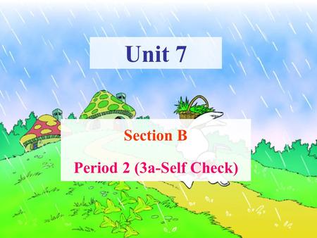 Unit 7 Section B Period 2 (3a-Self Check). Look at the pictures below. How’s the weather? What are these people doing?