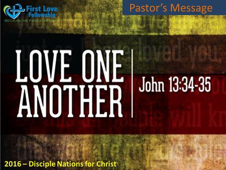 Pastor’s Message 2016 – Disciple Nations for Christ.