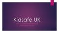 Kidsafe UK HELPING CHILDREN PROTECT THEMSELVES PARENT MEETING MAY 2016.