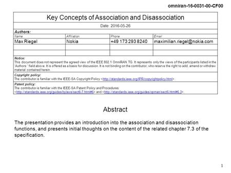 Omniran-16-0031-00-CF00 1 Key Concepts of Association and Disassociation Date: 2016-05-26 Authors: NameAffiliationPhoneEmail Max RiegelNokia+49 173 293.