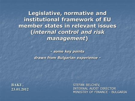 Legislative, normative and institutional framework of EU member states in relevant issues (internal control and risk management) - some key points drawn.